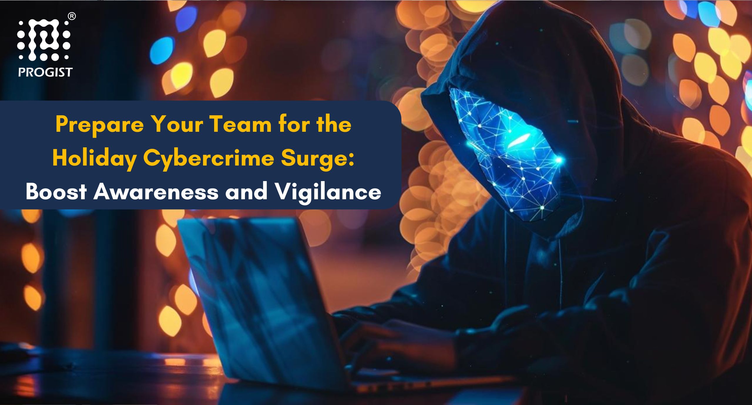 Prepare Your Team for the Holiday Cybercrime Surge: Boost Awareness and Vigilance